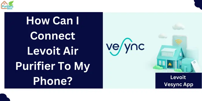 Connect Levoit Air Purifier To My Phone